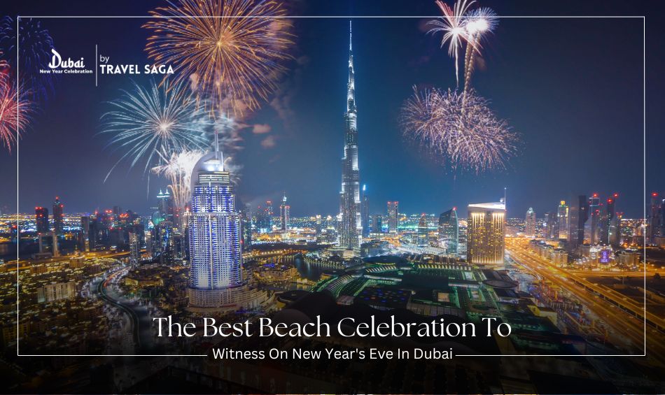 The Best Beach Celebration To Witness On New Year’s Eve In Dubai 