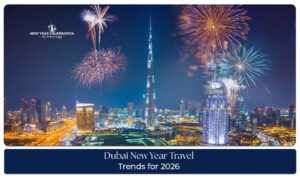 Dubai New Year Travel Trends highlighting popular destinations, celebrations, and travel experiences