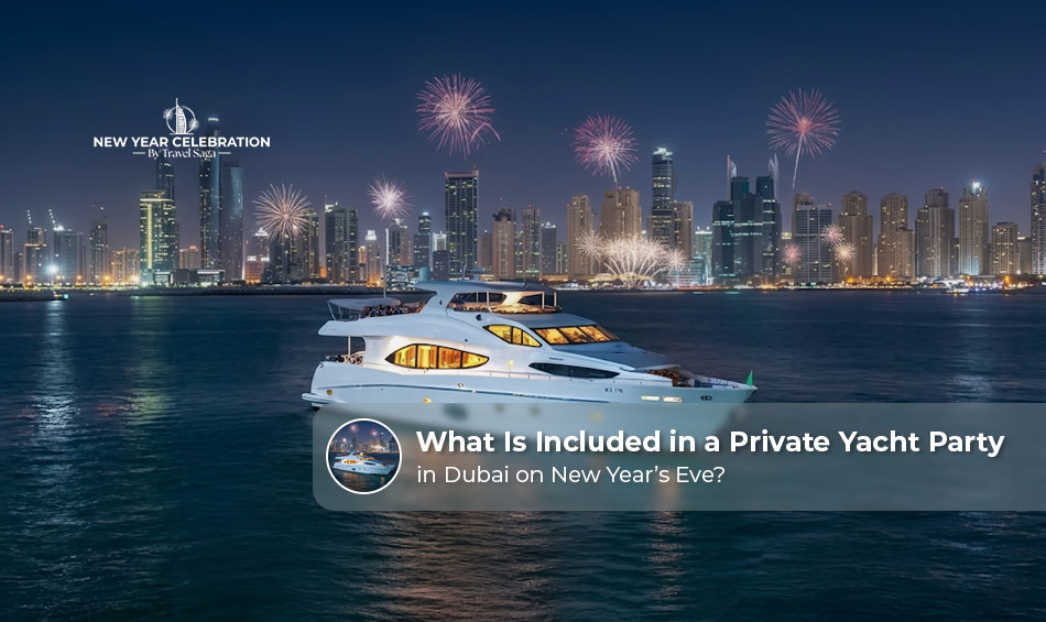 What Is Included in a Private Yacht Party in Dubai on New Year’s Eve?