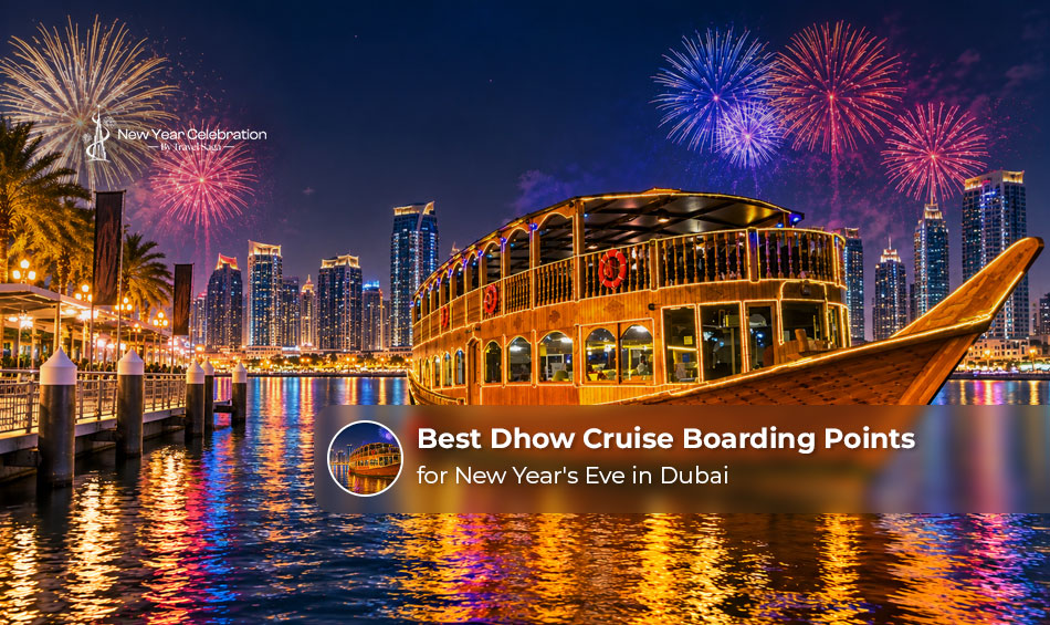 Best Dhow Cruise Boarding Points for New Year’s Eve in Dubai