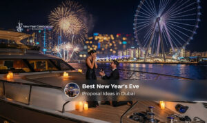 Romantic New Year's Eve proposal ideas in Dubai.