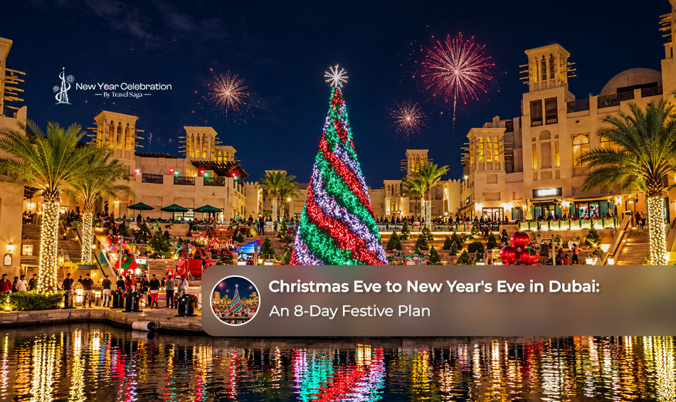 Christmas Eve to New Year’s Eve in Dubai: An 8-Day Festive Plan 