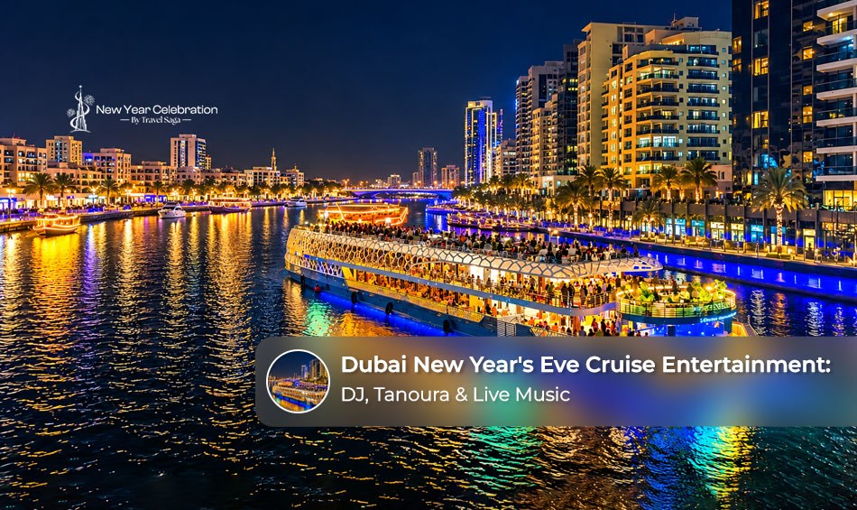 Dubai New Year's Eve cruise entertainment featuring a live DJ, Tanoura dance and music performances