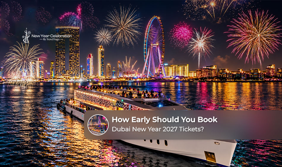 How Early Should You Book Dubai New Year 2027 Tickets?